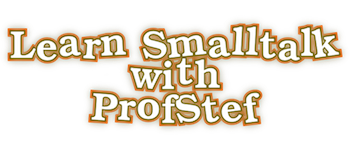 Learn Smalltalk with ProfStef